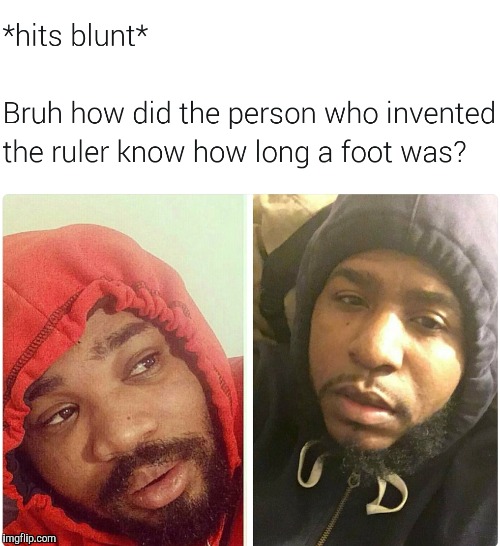 image tagged in hits blunt | made w/ Imgflip meme maker