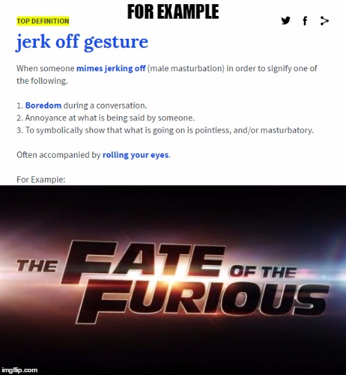 Why are you always yelling?
Because i'm really FURIOUS!!! | FOR EXAMPLE | image tagged in fast and furious,symbolism,pointless,jerk,hand gestures | made w/ Imgflip meme maker