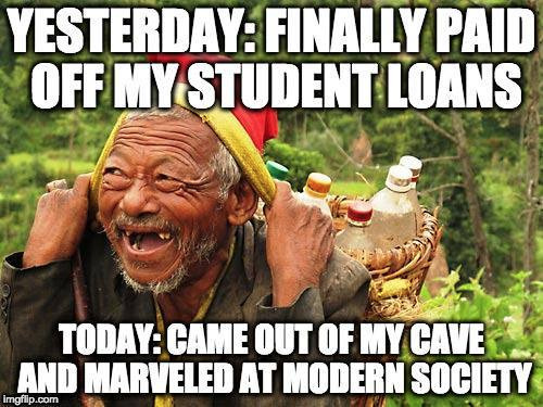 Coming up for air | image tagged in student loans,geriatric celebration | made w/ Imgflip meme maker