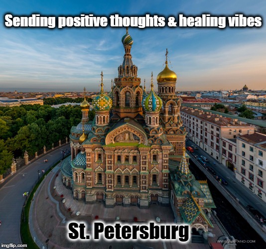 To Russia with Love  | Sending positive thoughts & healing vibes; St. Petersburg | image tagged in meme,russia,love,terrorism,memes,prayer | made w/ Imgflip meme maker
