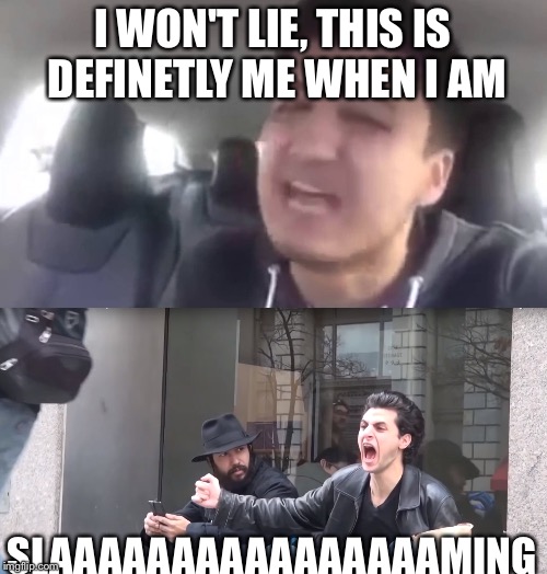 I WON'T LIE, THIS IS DEFINETLY ME WHEN I AM; SLAAAAAAAAAAAAAAAAMING | image tagged in memes,soflo,eethanbradberr | made w/ Imgflip meme maker