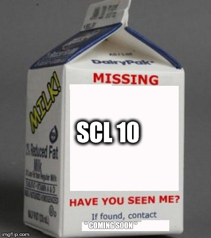 Milk carton | SCL 10; " COMING SOON " | image tagged in milk carton | made w/ Imgflip meme maker