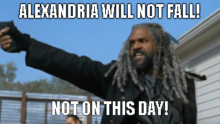 Ezekiel | ALEXANDRIA WILL NOT FALL! NOT ON THIS DAY! | image tagged in ezekiel | made w/ Imgflip meme maker