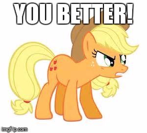 Mad AJ | YOU BETTER! | image tagged in mad aj | made w/ Imgflip meme maker