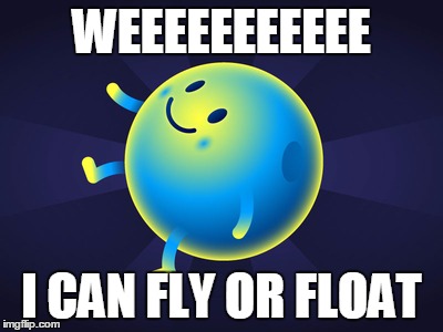 neptune | WEEEEEEEEEEE; I CAN FLY OR FLOAT | image tagged in neptune | made w/ Imgflip meme maker