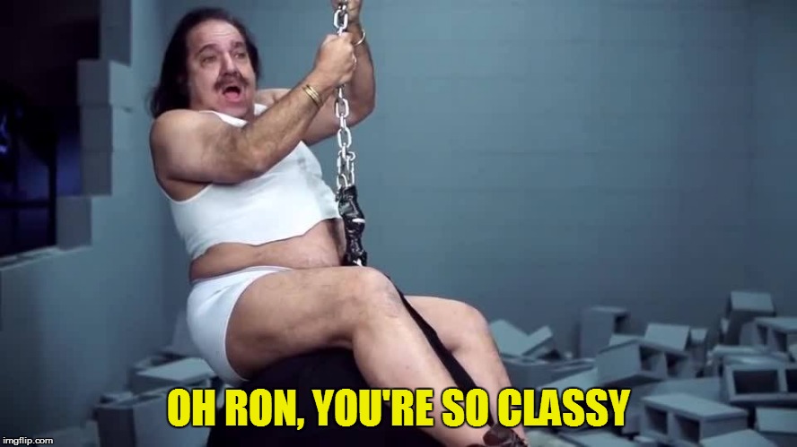 OH RON, YOU'RE SO CLASSY | made w/ Imgflip meme maker