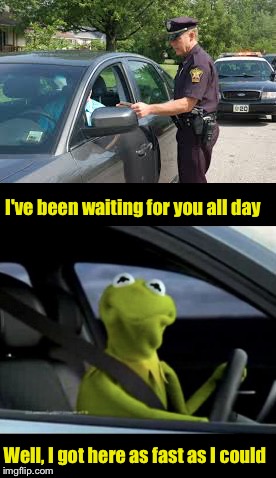 Speed Trap | I've been waiting for you all day; Well, I got here as fast as I could | image tagged in memes,speeding | made w/ Imgflip meme maker