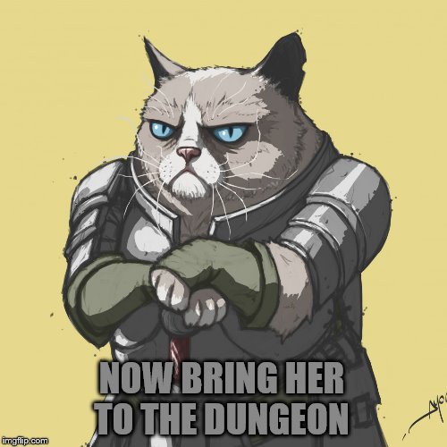 NOW BRING HER TO THE DUNGEON | made w/ Imgflip meme maker