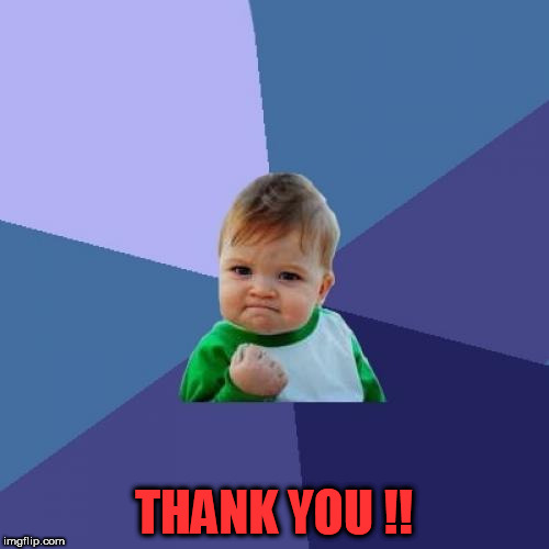 Success Kid Meme | THANK YOU !! | image tagged in memes,success kid | made w/ Imgflip meme maker