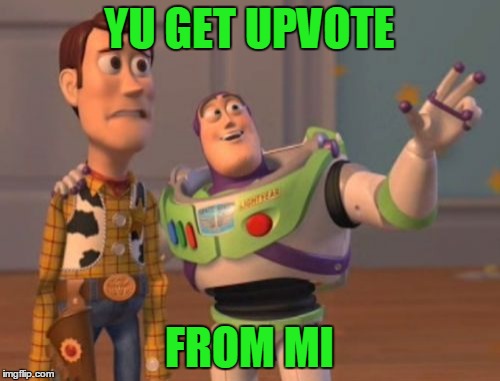 X, X Everywhere Meme | YU GET UPVOTE FROM MI | image tagged in memes,x x everywhere | made w/ Imgflip meme maker