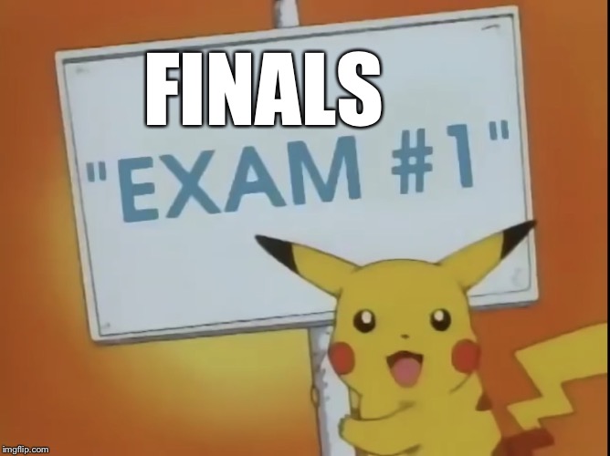 Finals  | FINALS | image tagged in finals | made w/ Imgflip meme maker