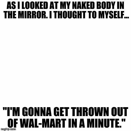 Naked Mirror | image tagged in wal-mart | made w/ Imgflip meme maker
