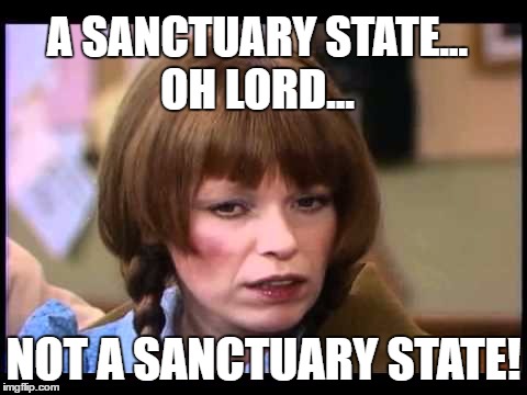 On hearing that the 'Sanctuary State' bill was passed by the California Senate  |  A SANCTUARY STATE... OH LORD... NOT A SANCTUARY STATE! | image tagged in mary hartman,memes,donald trump approves,liberal vs conservative,election 2016 aftermath,illegal immigration | made w/ Imgflip meme maker