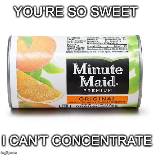 Orange you just the nicest... | YOU'RE SO SWEET; I CAN'T CONCENTRATE | image tagged in janey mack meme,flirty meme,funny,you're so sweet i can't concentrate | made w/ Imgflip meme maker
