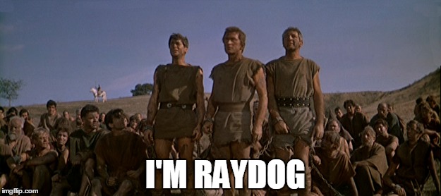 I'M RAYDOG | made w/ Imgflip meme maker