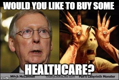 Healthcare for all!  | WOULD YOU LIKE TO BUY SOME; HEALTHCARE? | image tagged in mitch mcconnell,health care,healthcare,republican,monster | made w/ Imgflip meme maker