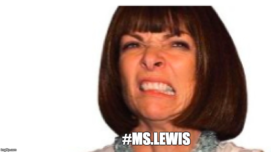 My English Teacher | #MS.LEWIS | image tagged in meme,random | made w/ Imgflip meme maker