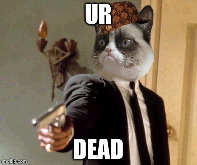 Grumpy Cat Sam Jackson Say What Again | UR; DEAD | image tagged in grumpy cat sam jackson say what again,scumbag | made w/ Imgflip meme maker
