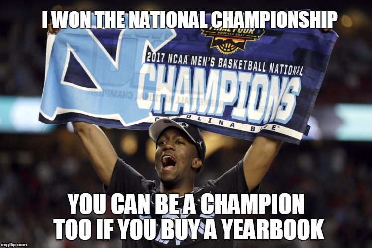 I WON THE NATIONAL CHAMPIONSHIP; YOU CAN BE A CHAMPION TOO IF YOU BUY A YEARBOOK | made w/ Imgflip meme maker