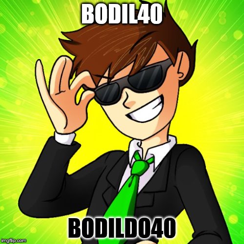 BODIL40; BODILDO40 | image tagged in bodil40 | made w/ Imgflip meme maker