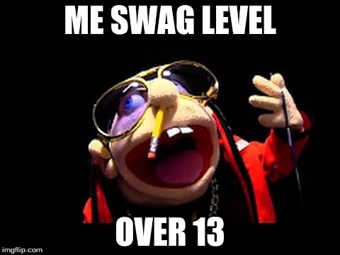 Jeffy the rapper | ME SWAG LEVEL; OVER 13 | image tagged in jeffy the rapper | made w/ Imgflip meme maker