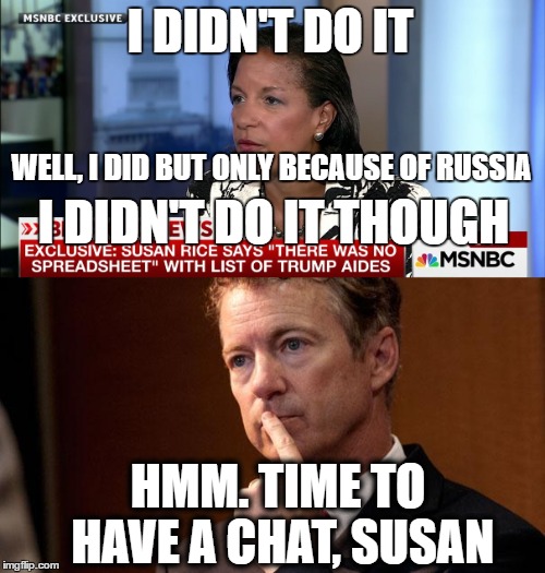 Susan Rice Subpoena  | I DIDN'T DO IT; WELL, I DID BUT ONLY BECAUSE OF RUSSIA; I DIDN'T DO IT THOUGH; HMM. TIME TO HAVE A CHAT, SUSAN | image tagged in susan rice,rand paul | made w/ Imgflip meme maker