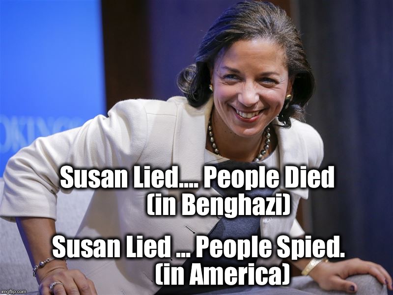 Susan Rice Lied | Susan Lied.... People Died          (in Benghazi); Susan Lied ... People Spied.           (in America) | image tagged in susan rice lied | made w/ Imgflip meme maker