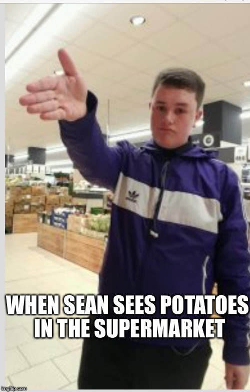 WHEN SEAN SEES POTATOES IN THE SUPERMARKET | made w/ Imgflip meme maker