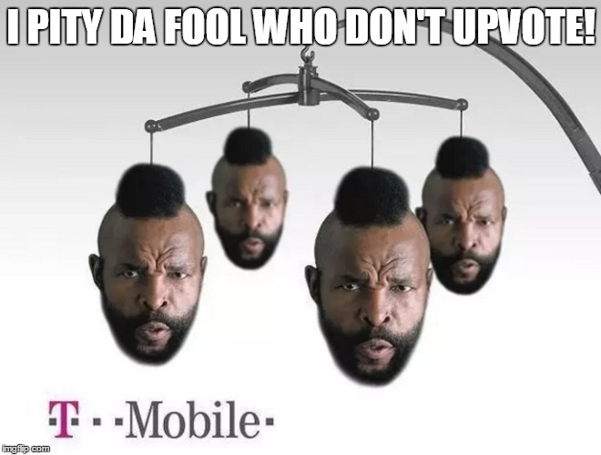 Bad infant room decorations | I PITY DA FOOL WHO DON'T UPVOTE! | image tagged in mr t,i pity the fool,t-mobile | made w/ Imgflip meme maker