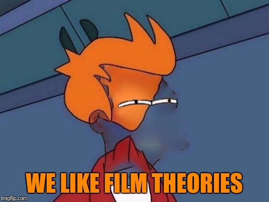 Invisible Futurama Fry Eyes | WE LIKE FILM THEORIES | image tagged in invisible futurama fry eyes | made w/ Imgflip meme maker