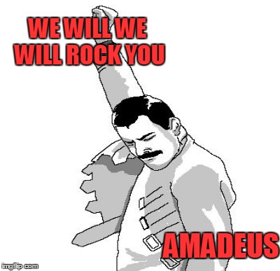 WE WILL WE WILL ROCK YOU AMADEUS | made w/ Imgflip meme maker