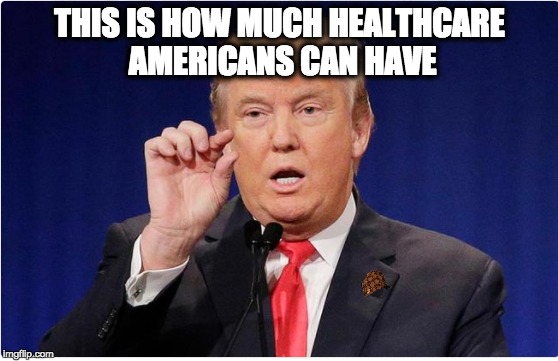 THIS IS HOW MUCH HEALTHCARE AMERICANS CAN HAVE | image tagged in memes | made w/ Imgflip meme maker