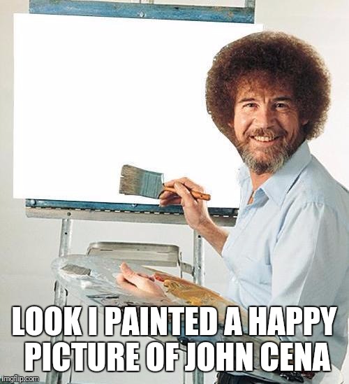 Bob Ross Week A Lafonso Event  | LOOK I PAINTED A HAPPY PICTURE OF JOHN CENA | image tagged in bob ross troll,john cena,funny,memes,you can't see me,bob ross week | made w/ Imgflip meme maker
