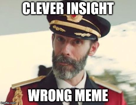 CLEVER INSIGHT WRONG MEME | made w/ Imgflip meme maker