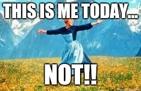 Look At All These Meme | THIS IS ME TODAY... NOT!! | image tagged in memes,look at all these | made w/ Imgflip meme maker