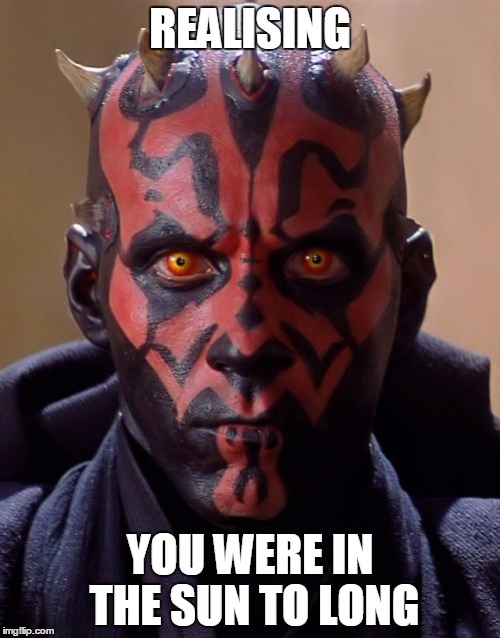 Darth Maul Meme | REALISING; YOU WERE IN THE SUN TO LONG | image tagged in memes,darth maul | made w/ Imgflip meme maker