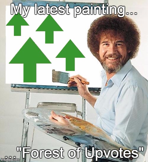 Considering the double theme this week... (Bob Ross Week and Upvote Week #2birds1stone) | My latest painting... ..."Forest of Upvotes" | image tagged in bob ross troll,memes,bob ross week,upvote week | made w/ Imgflip meme maker