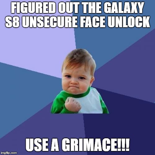 Success Kid Meme | FIGURED OUT THE GALAXY S8 UNSECURE FACE UNLOCK; USE A GRIMACE!!! | image tagged in memes,success kid | made w/ Imgflip meme maker