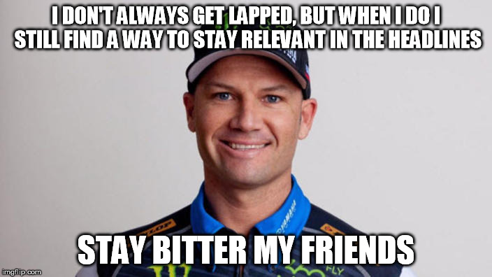 Reed | I DON'T ALWAYS GET LAPPED, BUT WHEN I DO I STILL FIND A WAY TO STAY RELEVANT IN THE HEADLINES; STAY BITTER MY FRIENDS | image tagged in motorcycle | made w/ Imgflip meme maker