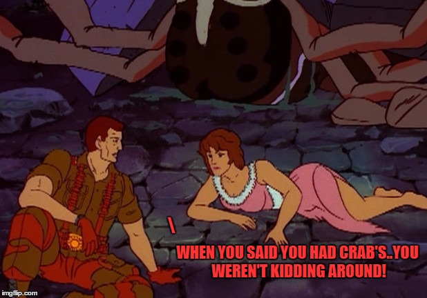Flint make a mistake |  WHEN YOU SAID YOU HAD CRAB'S..YOU WEREN'T KIDDING AROUND! \ | image tagged in lady jaye has crabs,girl,fatal attraction,original meme | made w/ Imgflip meme maker