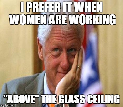 I PREFER IT WHEN WOMEN ARE WORKING "ABOVE" THE GLASS CEILING | made w/ Imgflip meme maker