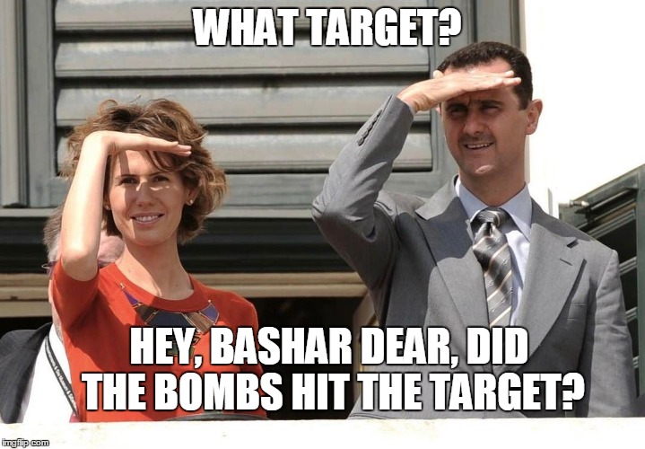 Asma and Bashar | WHAT TARGET? HEY, BASHAR DEAR, DID THE BOMBS HIT THE TARGET? | image tagged in asma and bashar | made w/ Imgflip meme maker