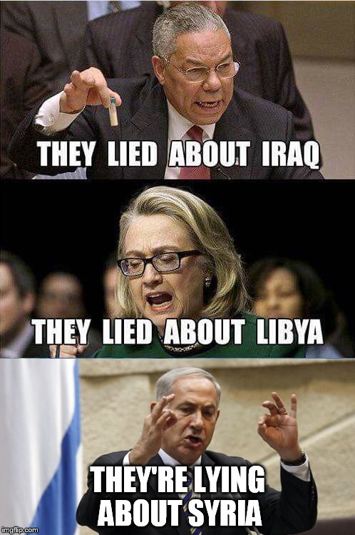 Iraq Libya Syria | THEY'RE LYING ABOUT SYRIA | image tagged in iraq libya syria | made w/ Imgflip meme maker