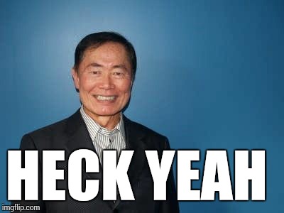 sulu | HECK YEAH | image tagged in sulu | made w/ Imgflip meme maker