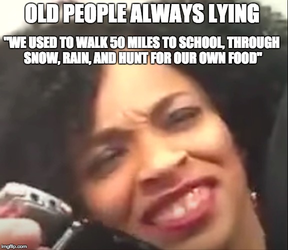 OLD PEOPLE ALWAYS LYING; "WE USED TO WALK 50 MILES TO SCHOOL, THROUGH SNOW, RAIN, AND HUNT FOR OUR OWN FOOD" | image tagged in washington dc,wizards,confused lady,markieff morris,basketball,post game interview | made w/ Imgflip meme maker