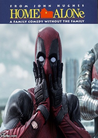 image tagged in deadpool movie,home alone | made w/ Imgflip meme maker