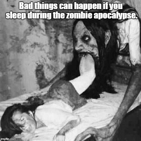 Eating People | Bad things can happen if you sleep during the zombie apocalypse. | image tagged in eating people | made w/ Imgflip meme maker