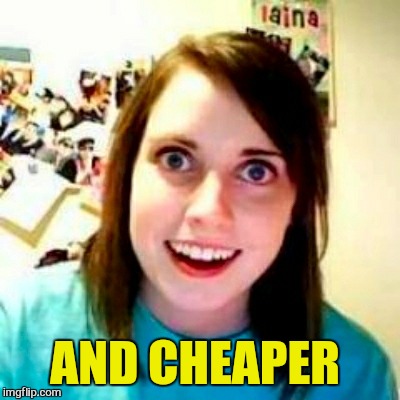 AND CHEAPER | made w/ Imgflip meme maker