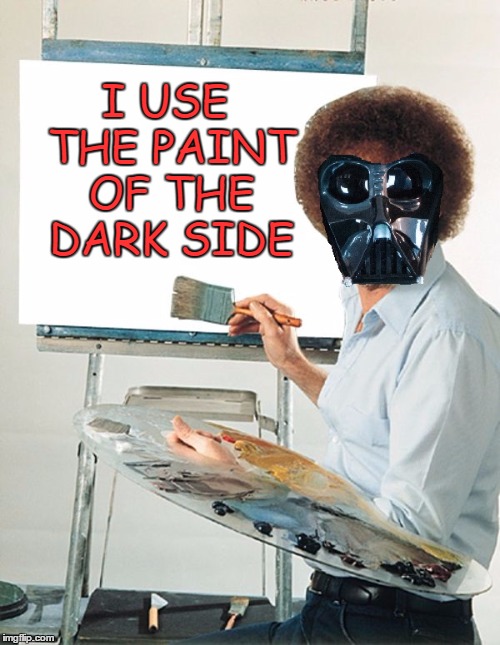 I USE THE PAINT OF THE DARK SIDE | made w/ Imgflip meme maker