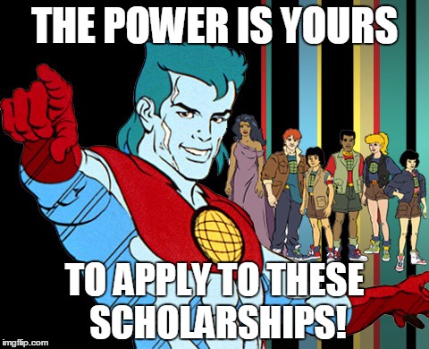 THE POWER IS YOURS; TO APPLY TO THESE SCHOLARSHIPS! | image tagged in captain planet,scholarships | made w/ Imgflip meme maker